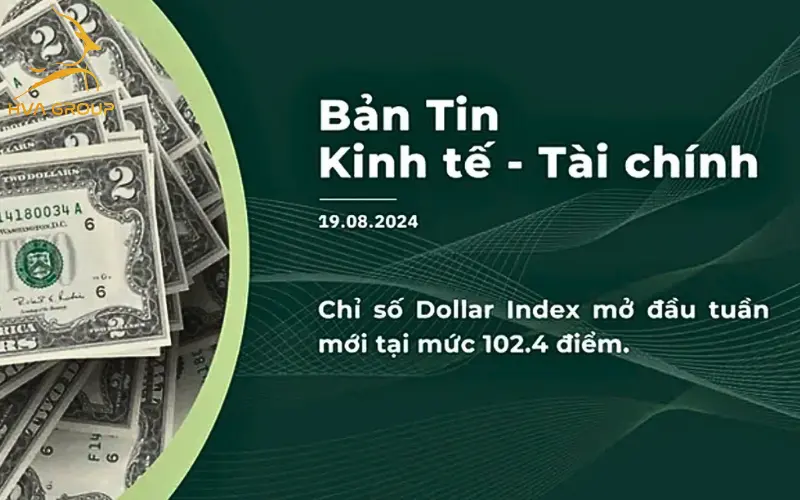 BẢN TIN KINH TẾ TÀI CHÍNH NGÀY 19.08.2024