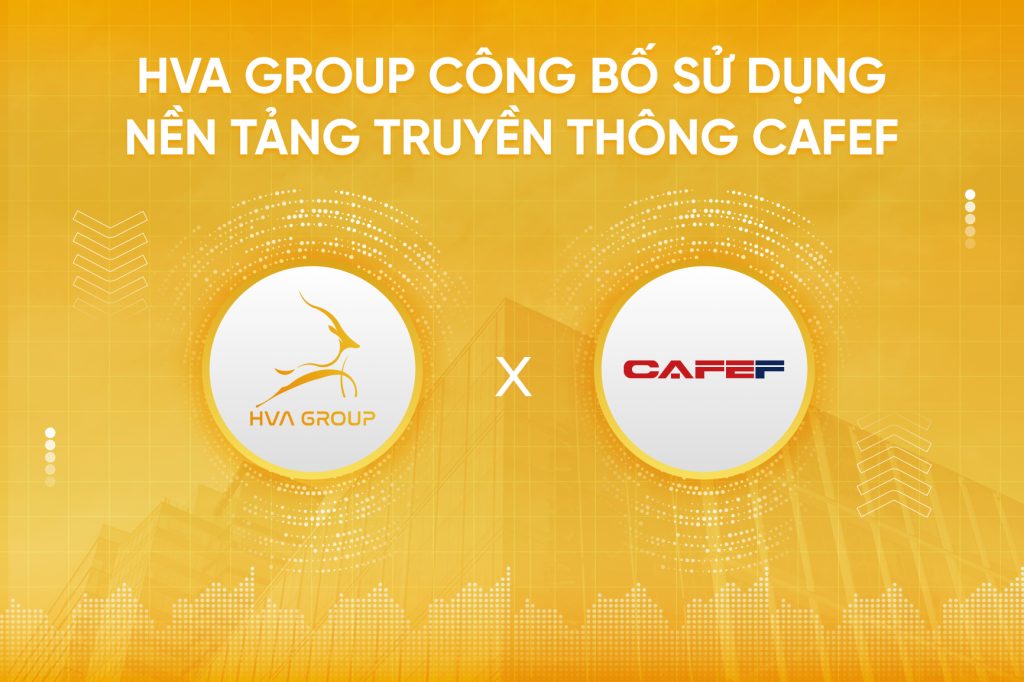 HVA Group Công Bố Sử Dụng Nền Tảng Truyền Thông CafeF