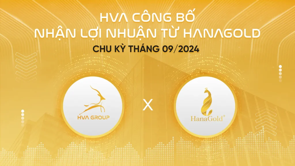 HVA CÔNG BỐ NHẬN LỢI NHUẬN TỪ HANAGOLD CHU KỲ THÁNG 08/2024