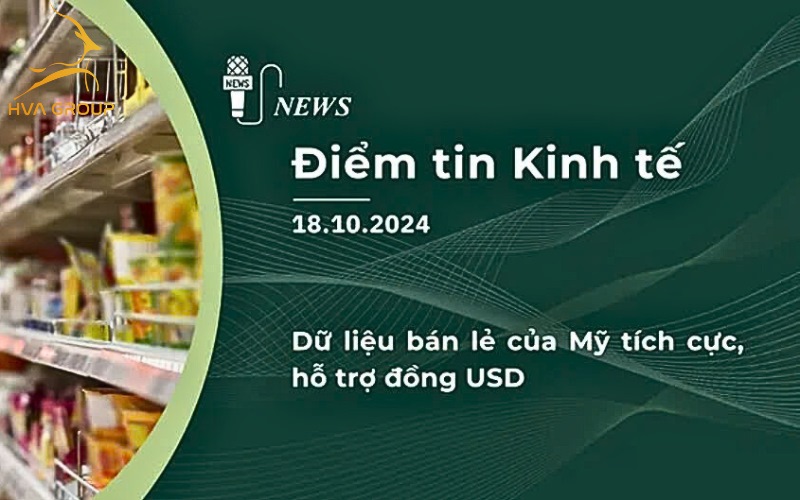 BẢN TIN KINH TẾ TÀI CHÍNH NGÀY 18.10.2024