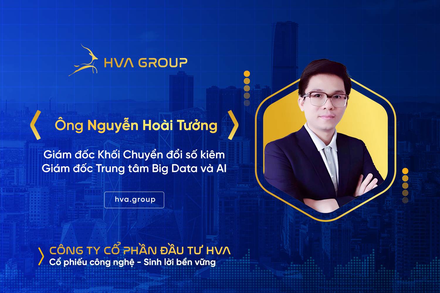 HVA BỔ NHIỆM GIÁM ĐỐC KHỐI CHUYỂN ĐỔI SỐ KIÊM GIÁM ĐỐC TRUNG TÂM BIG DATA VÀ AI