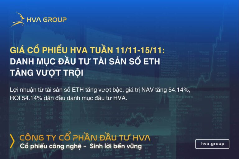 Giá cổ phiếu HVA tuần 11/11-15/11: Danh Mục Đầu Tư Tài Sản Số ETH Tăng Vượt Trội