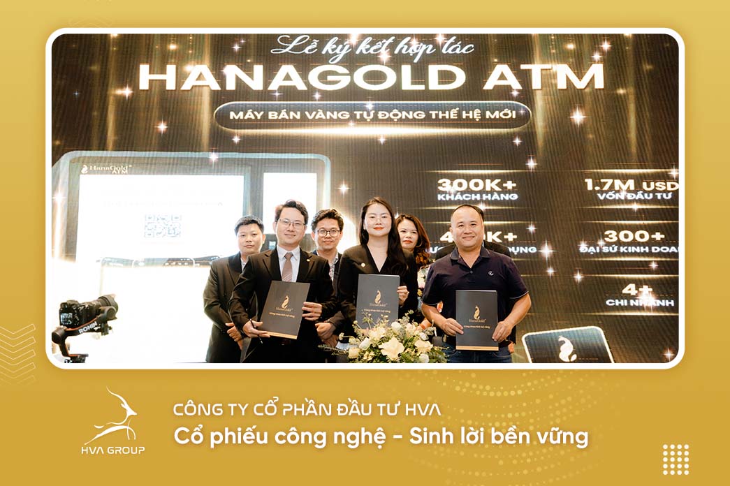 HVA GROUP VÀ HANAGOLD KÝ KẾT HỢP TÁC CHIẾN LƯỢC PHÁT TRIỂN HANAGOLD ATM