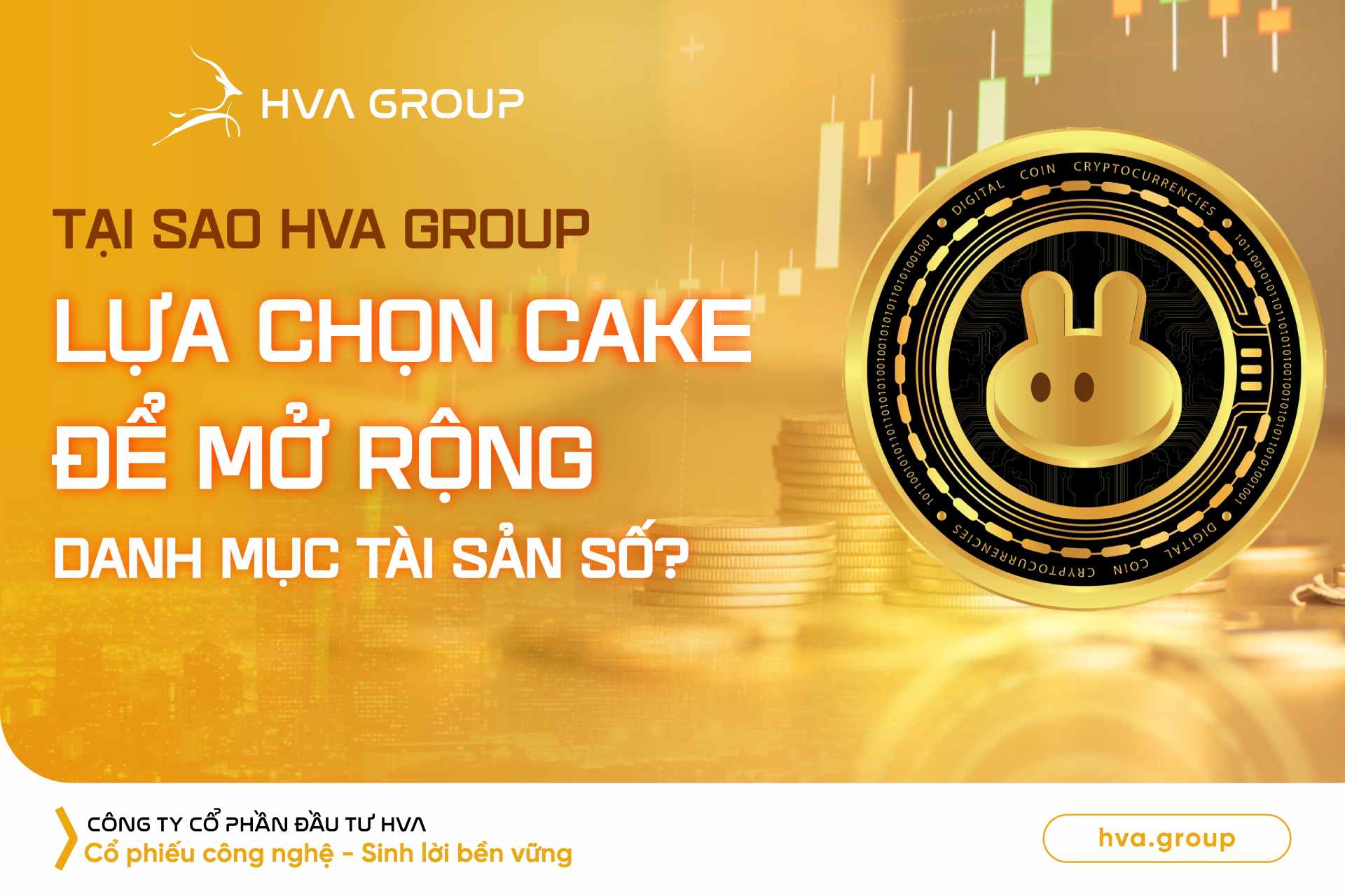 TẠI SAO HVA GROUP LỰA CHỌN CAKE ĐỂ MỞ RỘNG DANH MỤC TÀI SẢN SỐ?