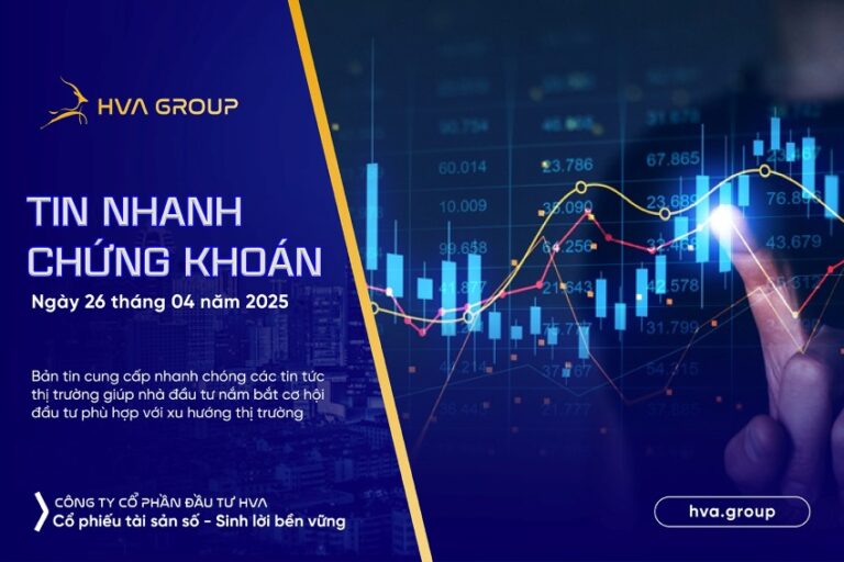 TIN NHANH CHỨNG KHOÁN NGÀY 26/04/2025