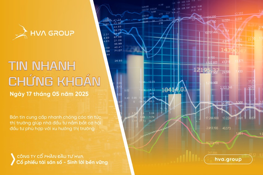 TIN NHANH CHỨNG KHOÁN NGÀY 17/05/2025