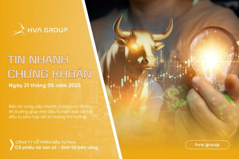 Tin nhanh chứng khoán ngày 21.05.2025