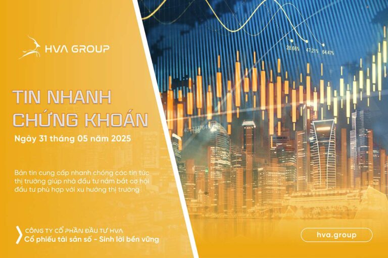 Tin nhanh chứng khoán ngày 31.05.2025