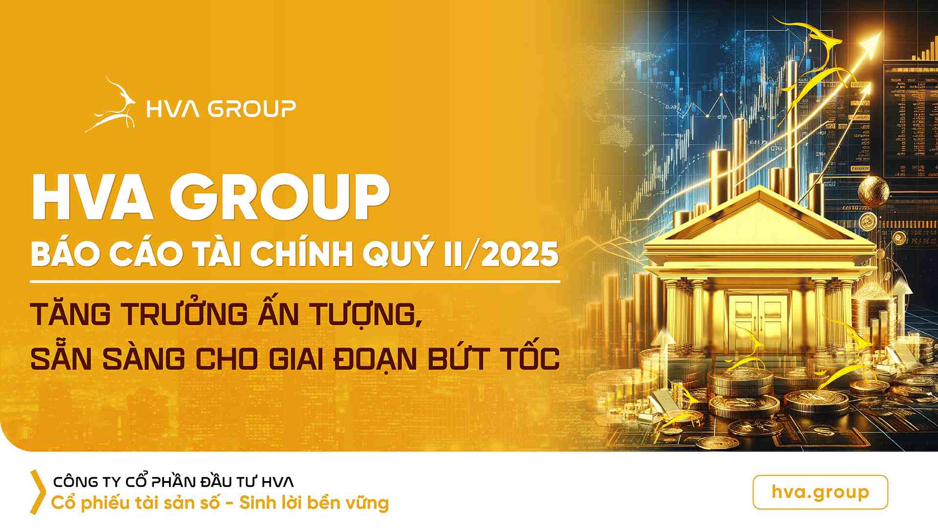HVA GROUP: QUARTER 2/2025 - IMPRESSIVE GROWTH, READY FOR ACCELERATION PHASE