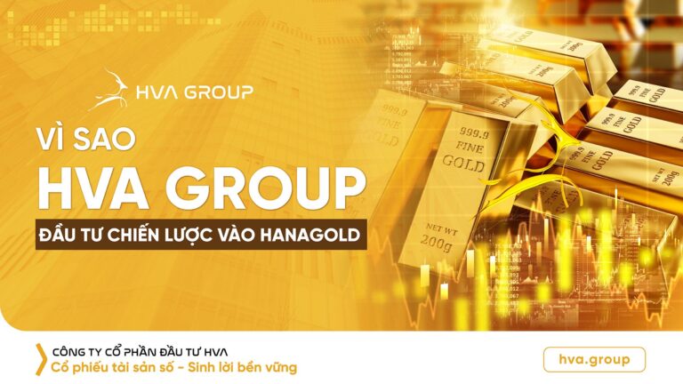 Vì sao HVA Group đầu tư chiến lược vào HanaGold