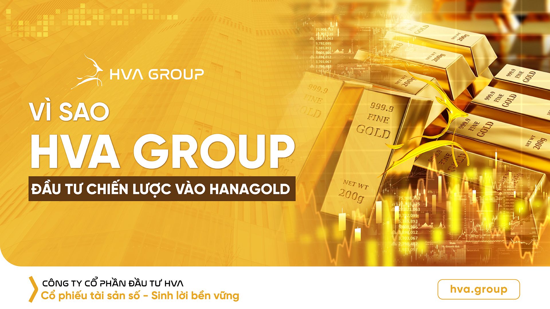 Vì sao HVA Group đầu tư chiến lược vào HanaGold