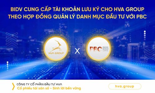 BIDV Cung Cấp Tài Khoản Lưu Ký Cho HVA Group Theo Hợp Đồng Quản Lý Danh Mục Đầu Tư Với PBC
