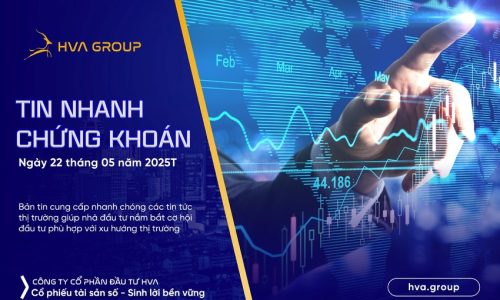 Tin nhanh chứng khoán ngày 22.05.2025