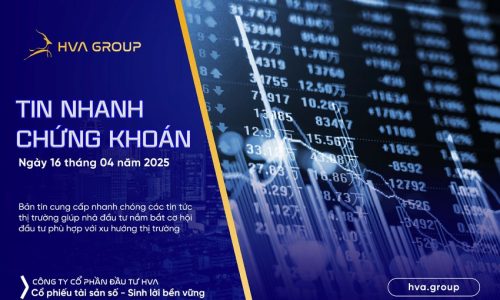TIN NHANH CHỨNG KHOÁN NGÀY 16/04/2025