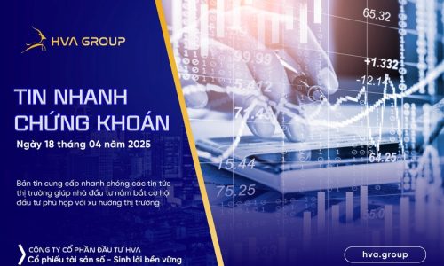 TIN NHANH CHỨNG KHOÁN NGÀY 18/04/2025
