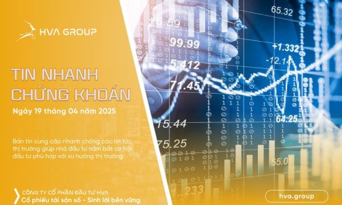 TIN NHANH CHỨNG KHOÁN NGÀY 19/04/2025