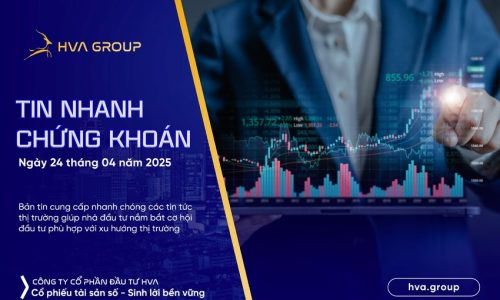 TIN NHANH CHỨNG KHOÁN NGÀY 24/04/2025