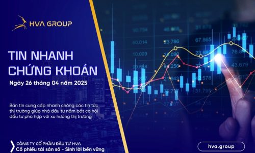 TIN NHANH CHỨNG KHOÁN NGÀY 26/04/2025