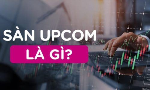 Sàn UPCOM là gì? 8 điều cần biết về sàn giao dịch UPCOM