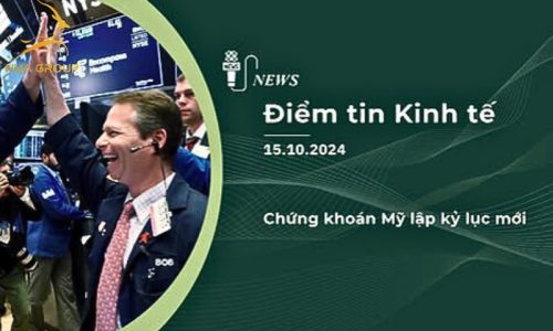 BẢN TIN KINH TẾ TÀI CHÍNH NGÀY 15.10.2024