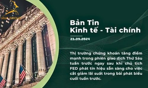 BẢN TIN KINH TẾ TÀI CHÍNH NGÀY 23.09.2024