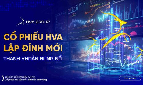 CỔ PHIẾU HVA LẬP ĐỈNH MỚI - THANH KHOẢN BÙNG NỔ