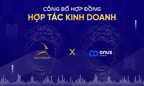 Công Bố Hợp Đồng Hợp Tác Kinh Doanh Giữa HVA và ONUS Chain