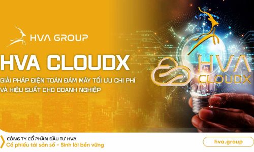 HVA CloudX – Giải Pháp Điện Toán Đám Mây Tối Ưu Chi Phí Và Hiệu Suất Cho Doanh Nghiệp 
