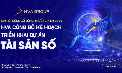 ĐẠI HỘI ĐỒNG CỔ ĐÔNG THƯỜNG NIÊN 2025: HVA CÔNG BỐ KẾ HOẠCH TRIỂN KHAI DỰ ÁN TÀI SẢN SỐ