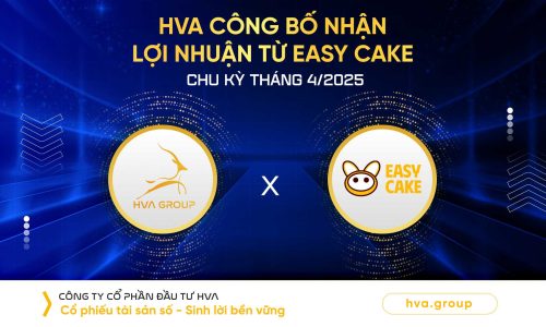 HVA CÔNG BỐ NHẬN LỢI NHUẬN TỪ CAKE (EASY CAKE) CHU KỲ THÁNG 04/2025