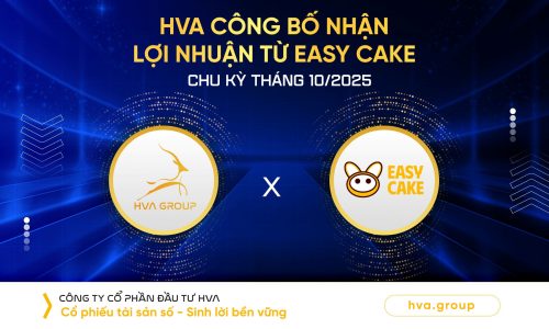 HVA CÔNG BỐ NHẬN LỢI NHUẬN TỪ CAKE (EASY CAKE) CHU KỲ THÁNG 10/2025