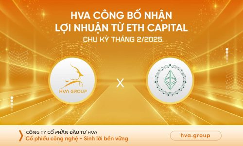 HVA CÔNG BỐ NHẬN LỢI NHUẬN TỪ ETH CHU KỲ THÁNG 02/2025