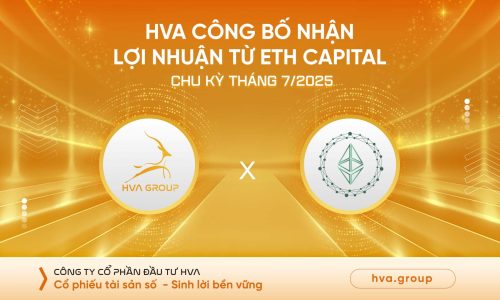 HVA CÔNG BỐ NHẬN LỢI NHUẬN TỪ ETH CHU KỲ THÁNG 07/2025