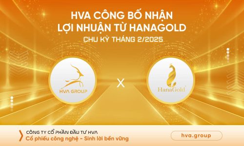 HVA CÔNG BỐ NHẬN LỢI NHUẬN TỪ HANAGOLD CHU KỲ THÁNG 02/2025
