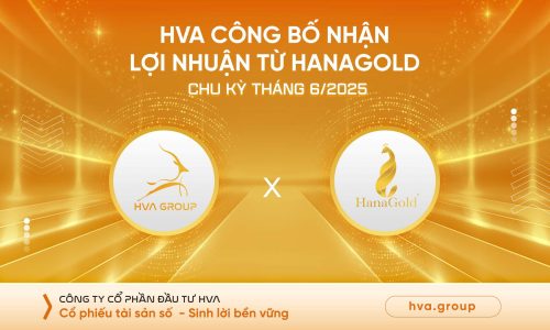 HVA CÔNG BỐ NHẬN LỢI NHUẬN TỪ HANAGOLD CHU KỲ THÁNG 06/2025