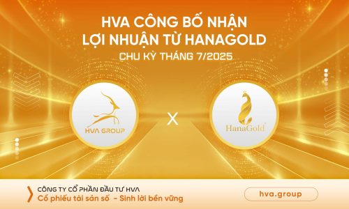 HVA CÔNG BỐ NHẬN LỢI NHUẬN TỪ HANAGOLD CHU KỲ THÁNG 07/2025