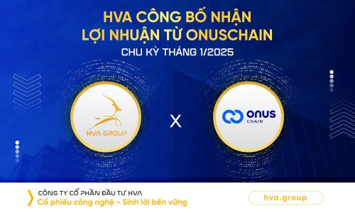 HVA CÔNG BỐ NHẬN LỢI NHUẬN TỪ ONUS CHAIN CHU KỲ THÁNG 01/2025
