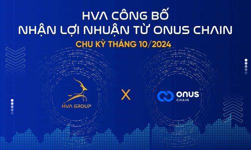 HVA CÔNG BỐ NHẬN LỢI NHUẬN TỪ ONUS CHAIN CHU KỲ THÁNG 10/2024