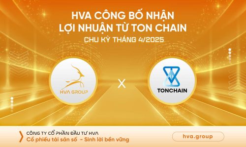 HVA CÔNG BỐ NHẬN LỢI NHUẬN TỪ TON (THE OPEN NETWORK) CHU KỲ THÁNG 04/2025