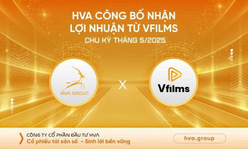 HVA CÔNG BỐ NHẬN LỢI NHUẬN TỪ VFILMS CHU KỲ THÁNG 05/2025