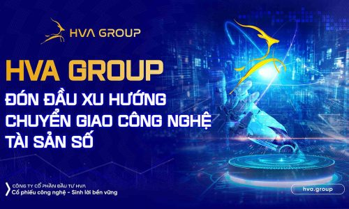HVA Group: Đón Đầu Xu Hướng Chuyển Giao Công Nghệ Tài Sản Số