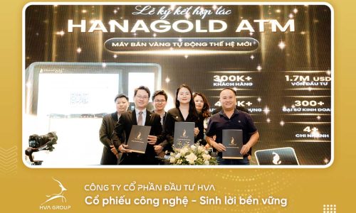 HVA GROUP VÀ HANAGOLD KÝ KẾT HỢP TÁC CHIẾN LƯỢC PHÁT TRIỂN HANAGOLD ATM