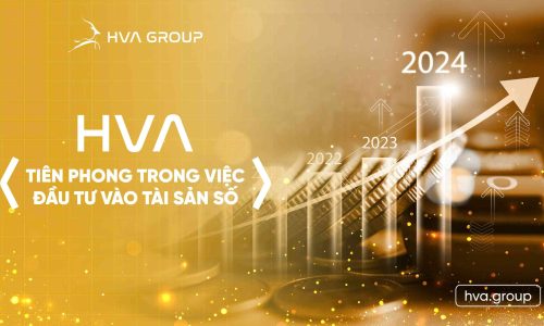 HVA TIÊN PHONG TRONG VIỆC ĐẦU TƯ VÀO TÀI SẢN SỐ