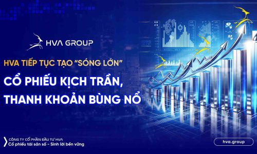 HVA TIẾP TỤC TẠO “SÓNG LỚN”: CỔ PHIẾU KỊCH TRẦN, THANH KHOẢN BÙNG NỔ