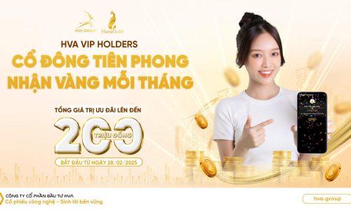 HVA VIP Holders – Cổ Đông Tiên Phong, Nhận Vàng Mỗi Tháng