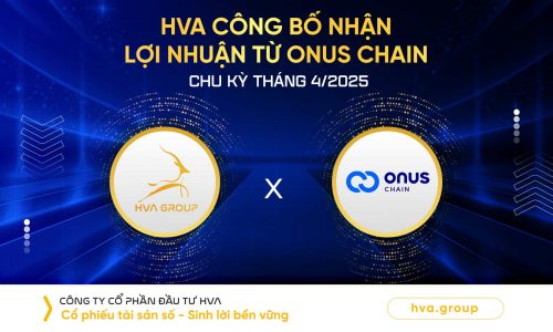 HVA CÔNG BỐ NHẬN LỢI NHUẬN TỪ ONUS CHAIN CHU KỲ THÁNG 04/2025