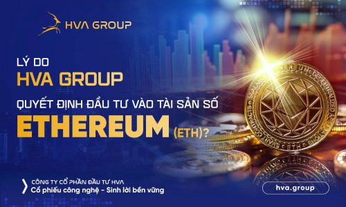 LÝ DO HVA GROUP QUYẾT ĐỊNH ĐẦU TƯ VÀO TÀI SẢN SỐ ETHEREUM (ETH)?