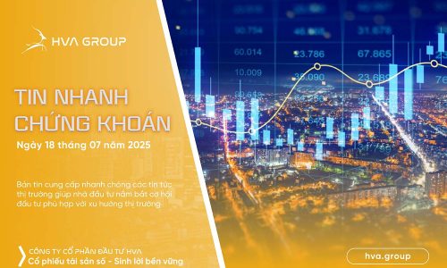 Tin nhanh chứng khoán ngày 18.07.2025