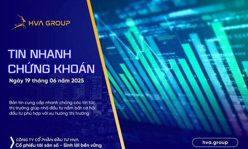 Tin nhanh chứng khoán ngày 19.06.2025