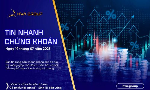 Tin nhanh chứng khoán ngày 19.07.2025